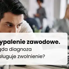 Zwolnienie na wypalenie zawodowe ile dni? Sprawdź maksymalne zasady