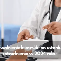 Kiedy ZUS wypłaca L4 po ustaniu zatrudnienia? Sprawdź ważne informacje