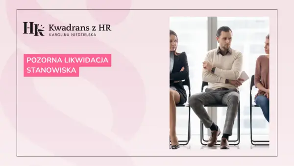 Pozorna likwidacja stanowiska - Jak zatrudnić bez ryzyka prawnego?